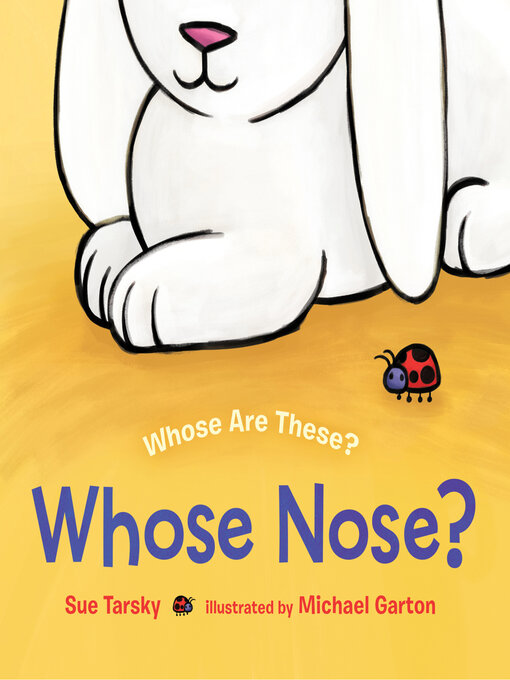 Title details for Whose Nose? by Sue Tarsky - Available